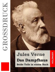 Title: Das Dampfhaus (Großdruck): Beide Teile in einem Buch, Author: Anonymous