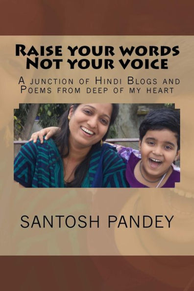 Raise your words Not your voice: A junction of Hindi Blogs and Poems from deep of my heart