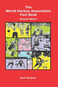Title: The World Hockey Association Fact Book, Second Edition, Author: Scott Surgent