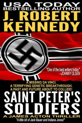 Saint Peter S Soldiers A James Acton Thriller Book 14 By J Robert Kennedy Paperback