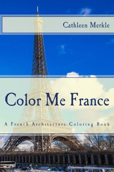 Color Me France: A French Architecture Coloring Book