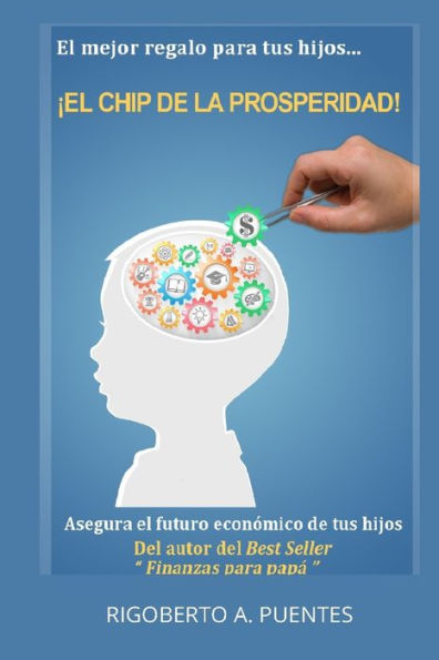 El Chip de la Prosperidad: El mejor regalo para tus hijos