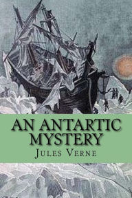 Title: An Antartic Mystery, Author: Jules Verne