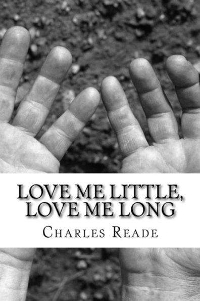 Love Me Little, Long: (Charles Reade Classics Collection)