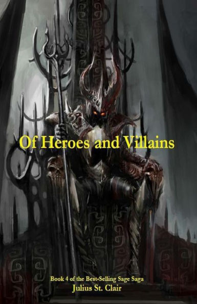 Of Heroes and Villains (Book #4 of the Sage Saga)