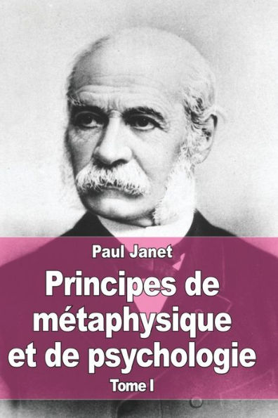 Principes de mï¿½taphysique et de psychologie: Tome I