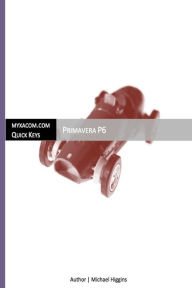 Title: Quick Keys - Primavera P6, Author: Michael John Higgins