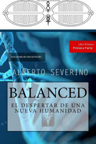 Title: Balanced: El Despertar de una Nueva Humanidad, Author: Alberto Severino