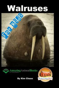 Title: Walruses - For Kids - Amazing Animal Books for Young Readers, Author: John Davidson