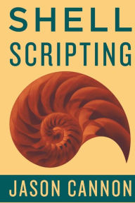Title: Shell Scripting: How to Automate Command Line Tasks Using Bash Scripting and Shell Programming, Author: Jaosn Cannon