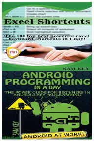 Title: Excel Shortcuts & Android Programming in a Day!, Author: Sam Key