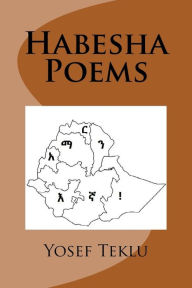 Title: Habesha Poems, Author: Yosef Teshome Teklu