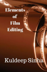Title: Elements of Film Editing, Author: Kuldeep Sinha