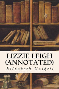 Title: Lizzie Leigh (annotated), Author: Elizabeth Gaskell