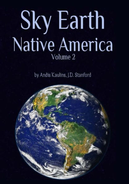 Sky Earth Native America 2: American Indian Rock Art Petroglyphs Pictographs Cave Paintings Earthworks & Mounds as Land Survey & Astronomy