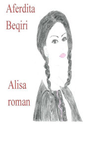 Title: Alisa: roman, Author: Aferdita Beqiri