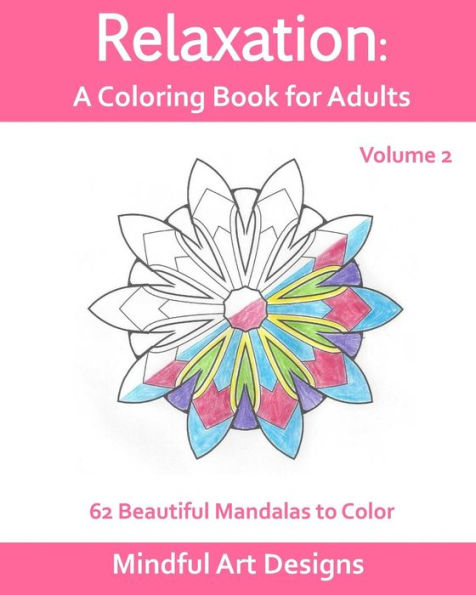 Relaxation: A Coloring Book for Adults: 62 Beautiful Mandalas to Color