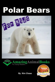 Title: Polar Bears For Kids - Amazing Animal Books for Young Readers, Author: John Davidson