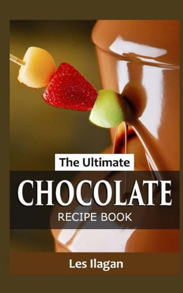 The Ultimate Chocolate Recipe Book