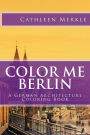 Color Me Berlin: A German Architecture Coloring Book
