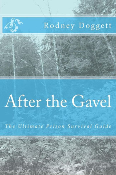 After the Gavel: The Ultimate Prison Survival Guide