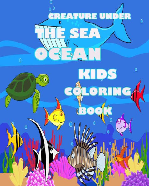 Creature Under The Sea: Ocean Kids Coloring Book