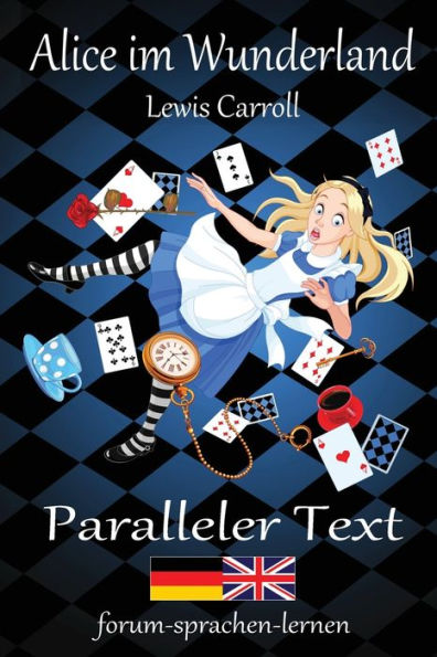 Alice im Wunderland / Alice in Wonderland - Zweisprachig Deutsch Englisch mit nebeneinander angeordneten Ã¯Â¿Â½bersetzung