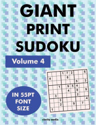 Title: Giant Print Sudoku Volume 4: 100 sudoku puzzles in giant print 55pt font size, Author: Clarity Media