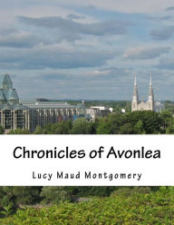 Title: Chronicles of Avonlea, Author: Lucy Maud Montgomery