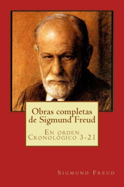 Obras completas de Sigmund Freud: En orden CronolÃ¯Â¿Â½gico 3-21