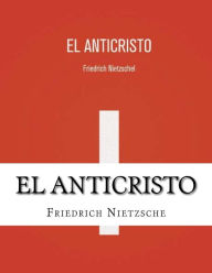 Title: El Anticristo, Author: Friedrich Nietzsche