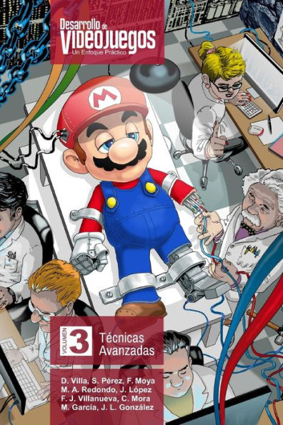 Desarrollo de Videojuegos. Un enfoque prï¿½ctico.: Volumen 3. Tï¿½cnicas Avanzadas