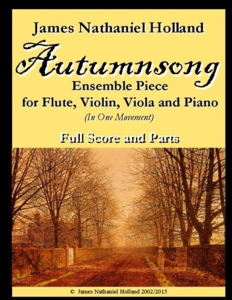 Autumnsong for Flute Violin Viola and Piano: Full Score and Parts Included