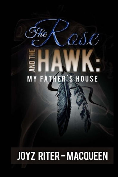 The Rose and The Hawk: My Father's House