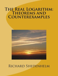 Title: The Real Logarithm: Theorems and Counterexamples, Author: Richard Shedenhelm