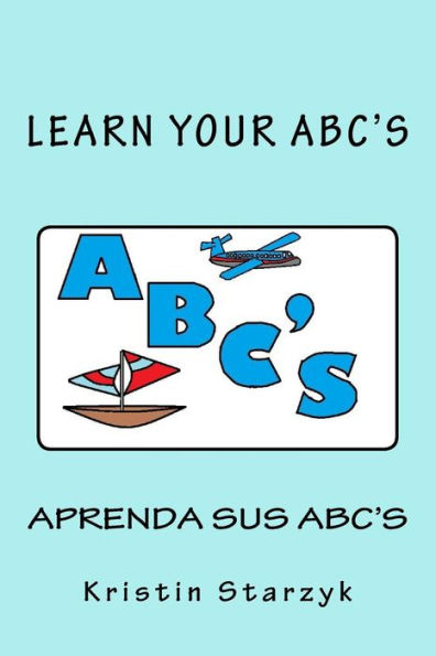 Learn Your ABC's / Aprenda Sus ABC's