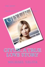 Title: Giyur: A True Love Story, Author: Michael Salita