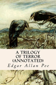 Title: A Trilogy of Terror (annotated), Author: Edgar Allan Poe
