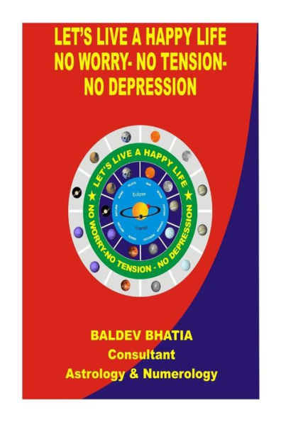 Let"s Live A Happy Life: No Worry- No Tension- No Depression