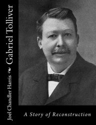 Title: Gabriel Tolliver: A Story of Reconstruction, Author: Joel Chandler Harris