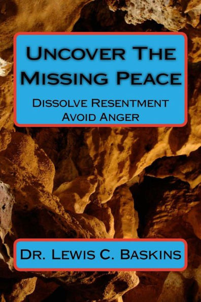 Uncover The Missing Peace: How to Dissolve Resentment and Avoid Anger