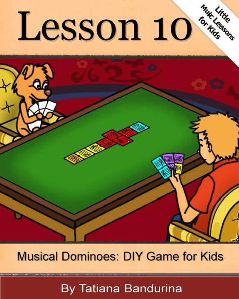 Little Music Lessons for Kids: Lesson 10 - Musical Dominoes: DIY Game for Kids