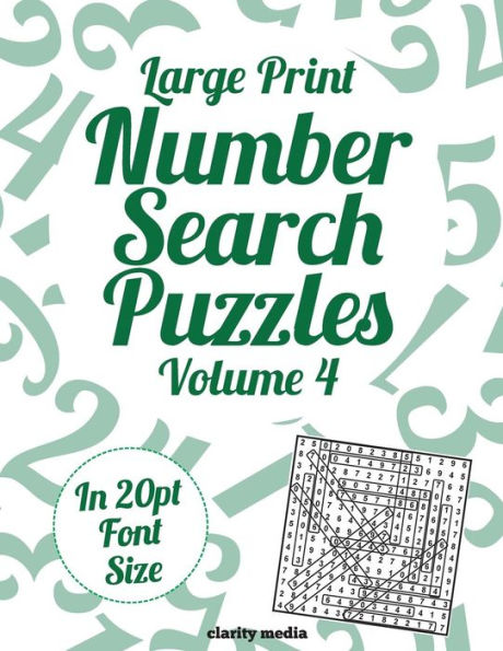 Large Print Number Search Puzzles Volume 4: 100 number search puzzles in large 20pt print