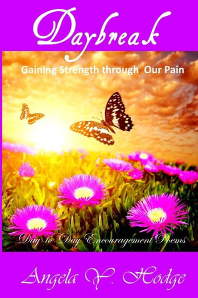 Daybreak: Gaining Strength Through Our Pain: Day-to-Day Poems of Encouragement