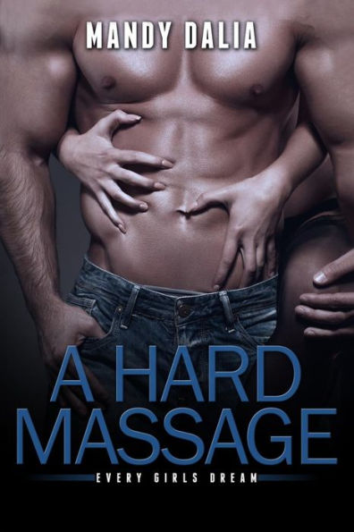 A Hard Massage: Every Girls Dream