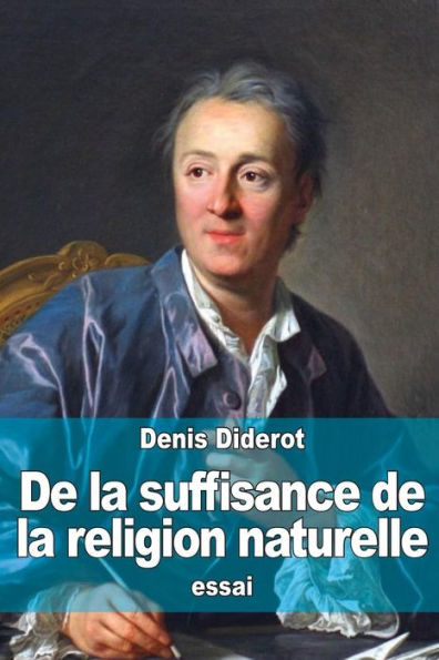 De la suffisance de la religion naturelle: Suivi de: Principes philosophiques sur la matiï¿½re et le mouvement