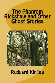 Title: The Phantom Rickshaw and Other Ghost Stories, Author: Rudyard Kipling