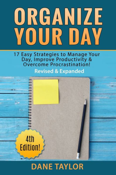 Organize Your Day: 17 Easy Strategies to Manage Your Day, Improve Productivity & Overcome Procrastination