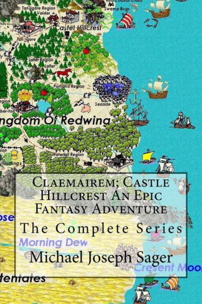 Claemairem; Castle Hillcrest an Epic Fantasy Adventure: The Complete Series. Reawakening, Rebellion, Revenge
