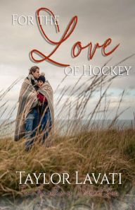 Title: For The Love of Hockey, Author: Taylor Lavati